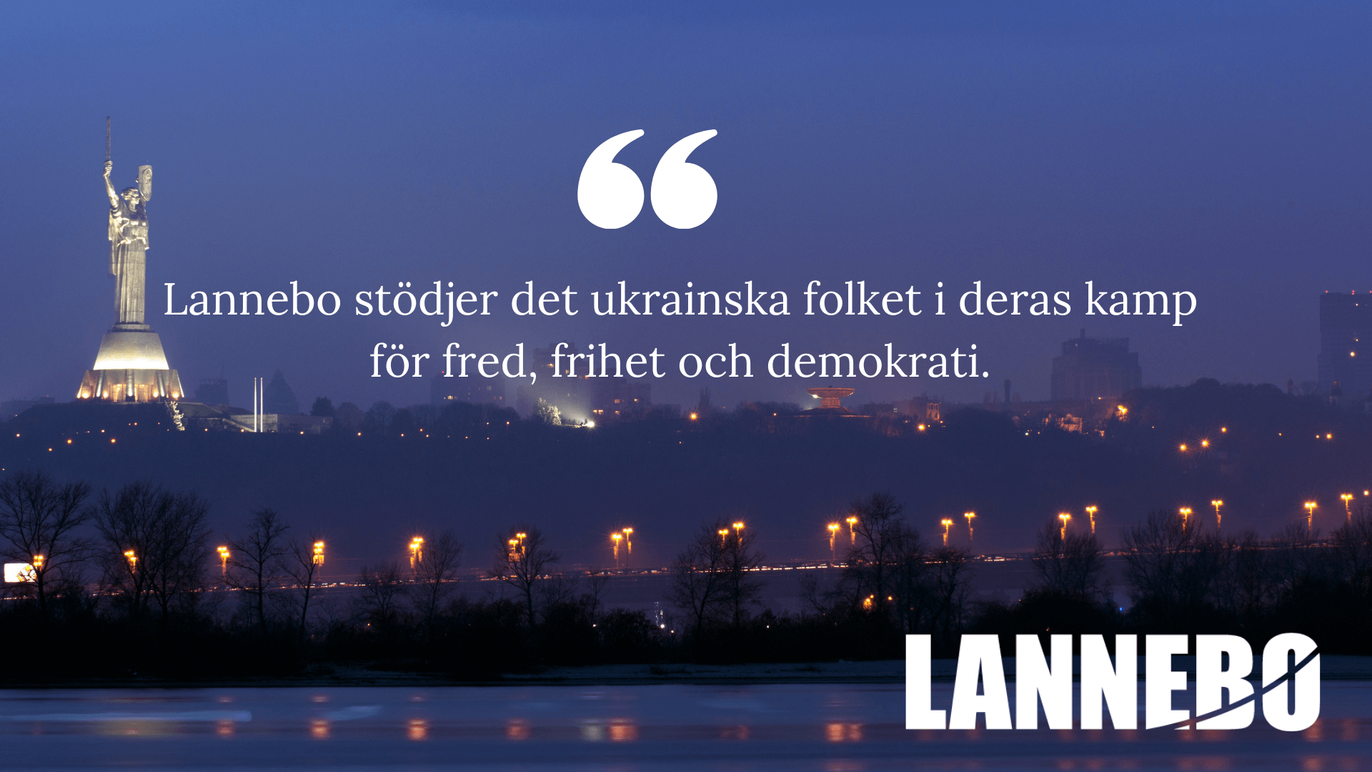 Lannebo stödjer det ukrainska folket i deras kamp för fred, frihet och demokrati. (1)